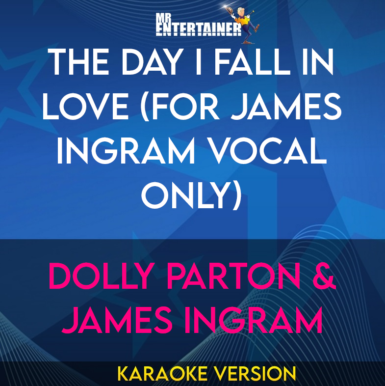 The Day I Fall In Love (for James Ingram vocal only) - Dolly Parton & James Ingram (Karaoke Version) from Mr Entertainer Karaoke