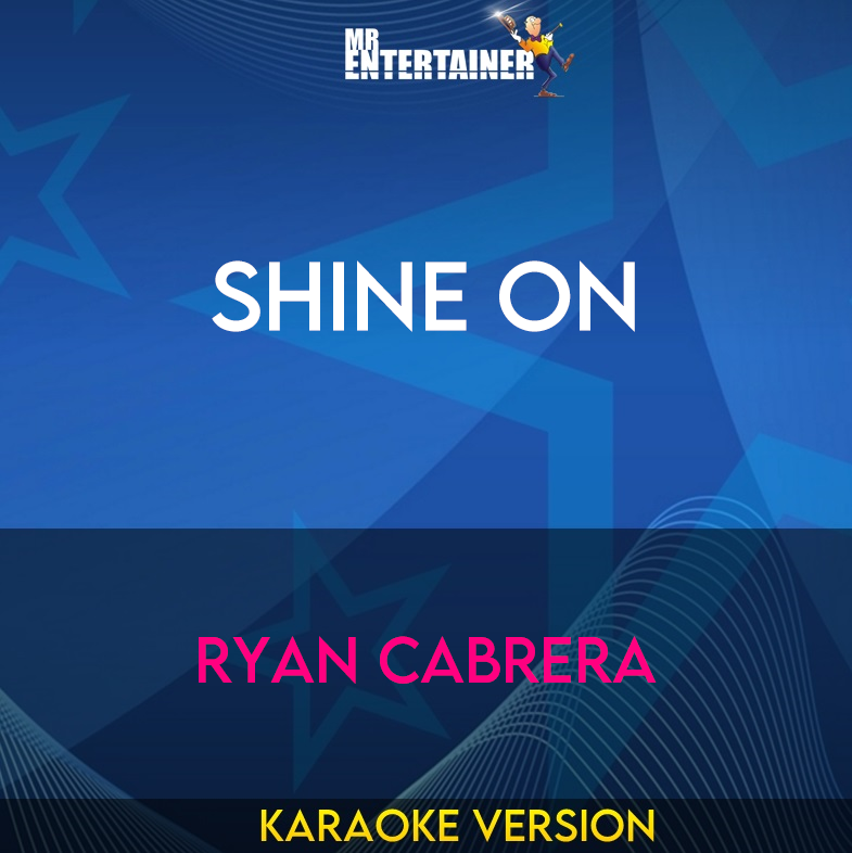 Shine On - Ryan Cabrera (Karaoke Version) from Mr Entertainer Karaoke