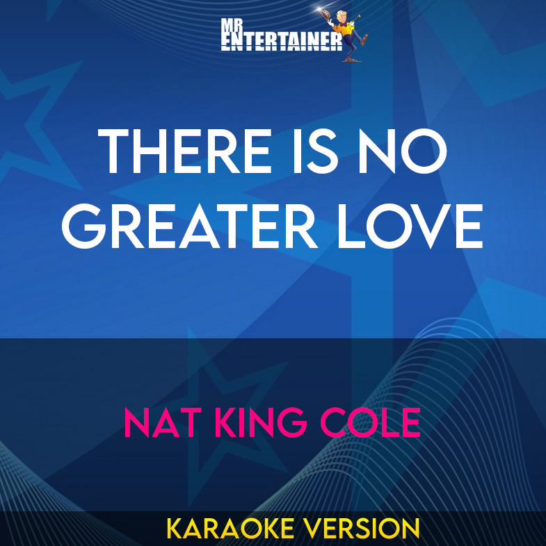 There Is No Greater Love - Nat King Cole (Karaoke Version) from Mr Entertainer Karaoke