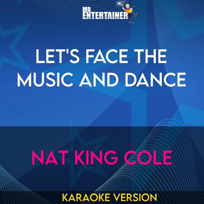 Let's Face The Music And Dance - Nat King Cole (Karaoke Version) from Mr Entertainer Karaoke