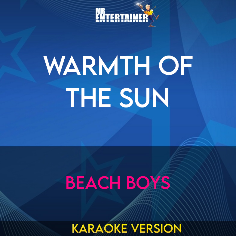 Warmth Of The Sun - Beach Boys (Karaoke Version) from Mr Entertainer Karaoke