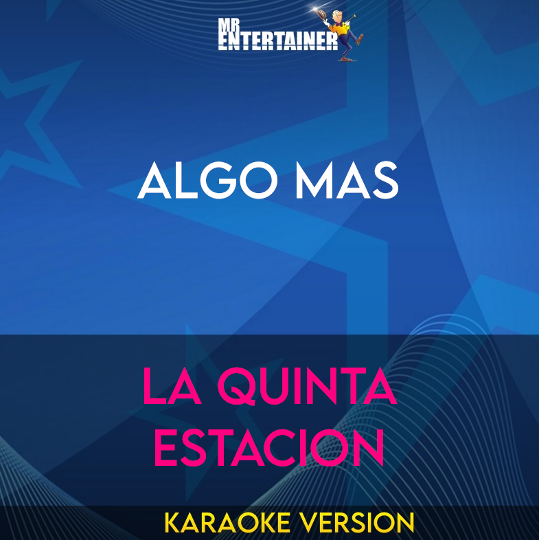 Algo Mas - La Quinta Estacion (Karaoke Version) from Mr Entertainer Karaoke