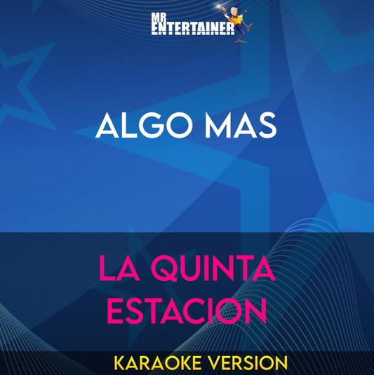 Algo Mas - La Quinta Estacion (Karaoke Version) from Mr Entertainer Karaoke