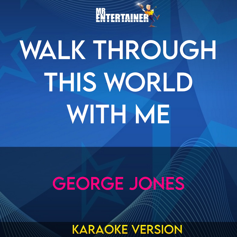 Walk Through This World With Me - George Jones (Karaoke Version) from Mr Entertainer Karaoke