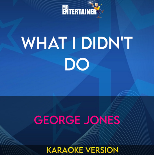 What I Didn't Do - George Jones (Karaoke Version) from Mr Entertainer Karaoke