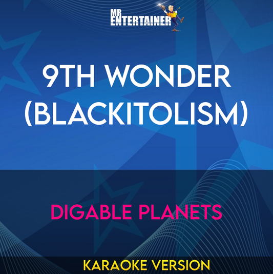 9th Wonder (Blackitolism) - Digable Planets (Karaoke Version) from Mr Entertainer Karaoke