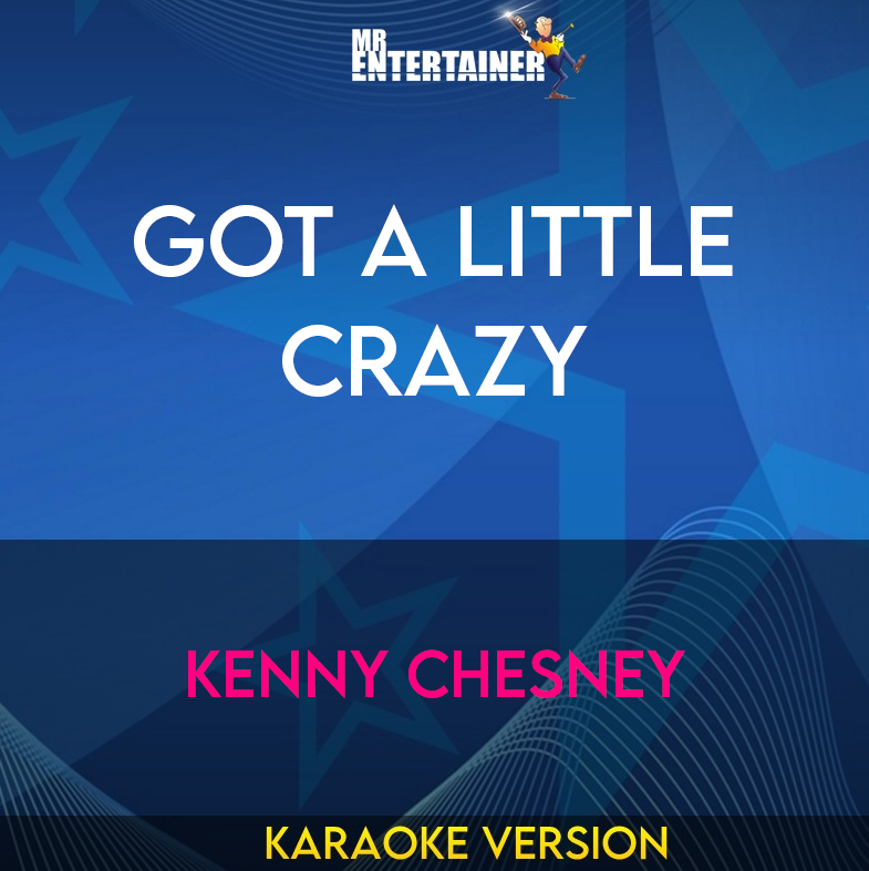 Got A Little Crazy - Kenny Chesney (Karaoke Version) from Mr Entertainer Karaoke