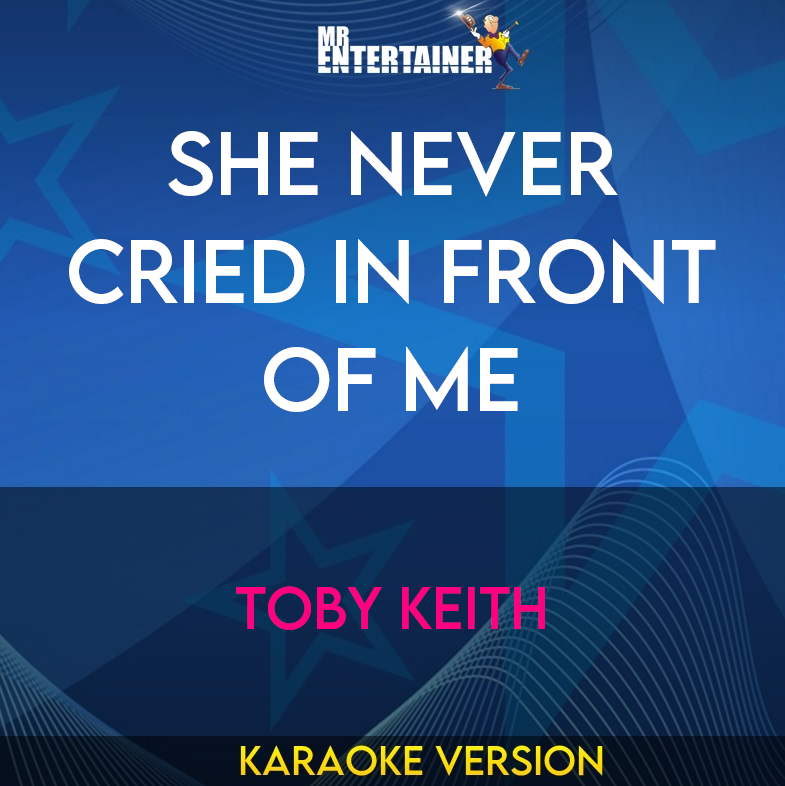 She Never Cried In Front Of Me - Toby Keith (Karaoke Version) from Mr Entertainer Karaoke