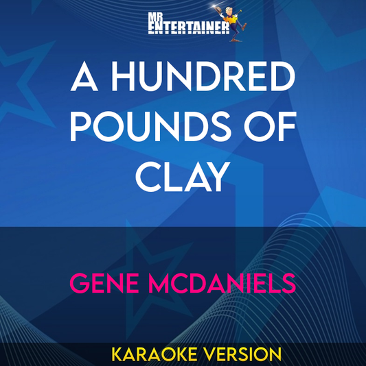 A Hundred Pounds Of Clay - Gene Mcdaniels (Karaoke Version) from Mr Entertainer Karaoke