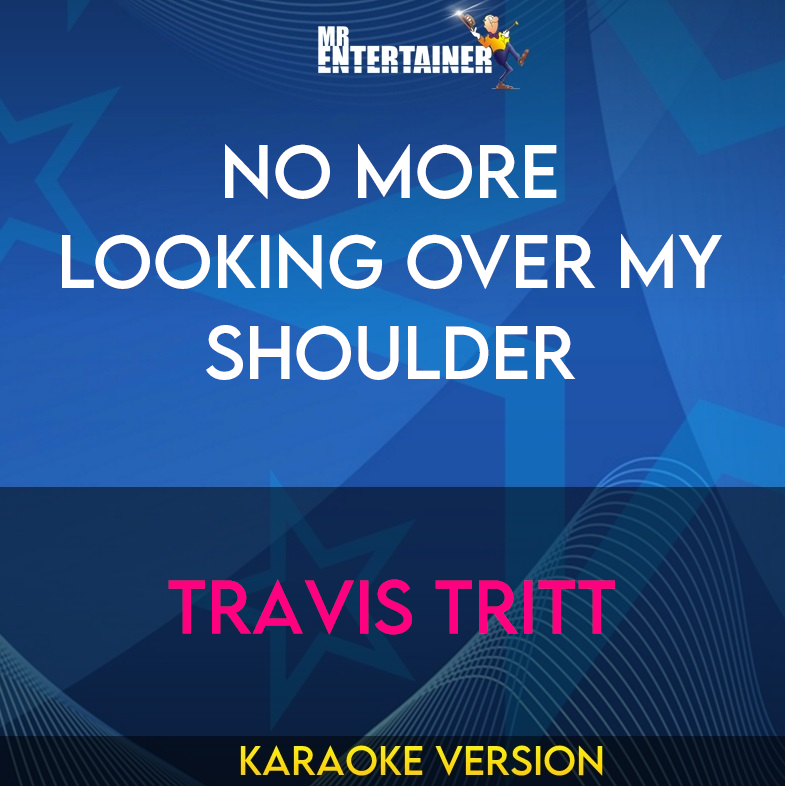 No More Looking Over My Shoulder - Travis Tritt (Karaoke Version) from Mr Entertainer Karaoke