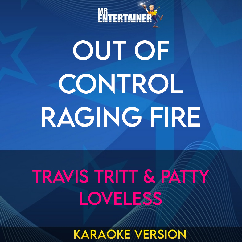 Out Of Control Raging Fire - Travis Tritt & Patty Loveless (Karaoke Version) from Mr Entertainer Karaoke