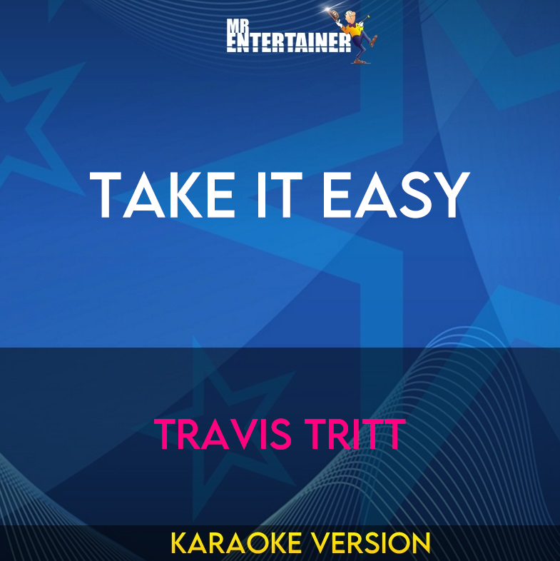 Take It Easy - Travis Tritt (Karaoke Version) from Mr Entertainer Karaoke