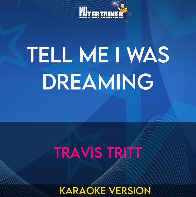 Tell Me I Was Dreaming - Travis Tritt (Karaoke Version) from Mr Entertainer Karaoke