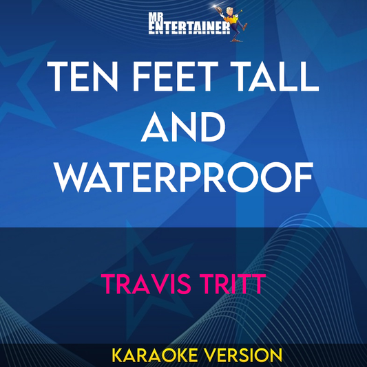 Ten Feet Tall And Waterproof - Travis Tritt (Karaoke Version) from Mr Entertainer Karaoke