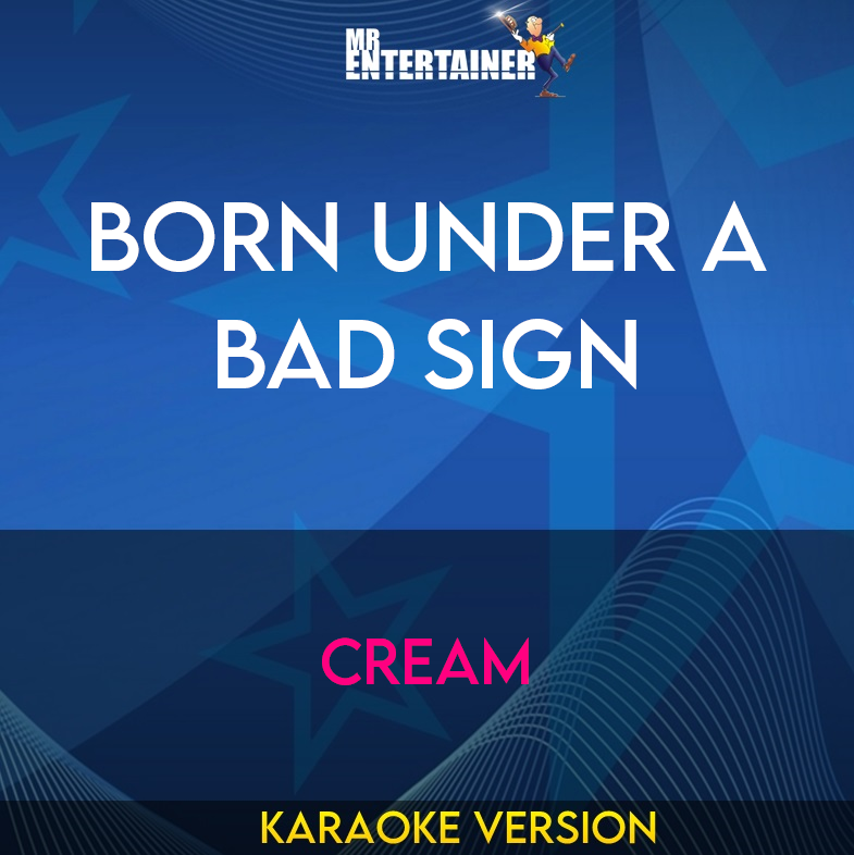 Born Under A Bad Sign - Cream (Karaoke Version) from Mr Entertainer Karaoke