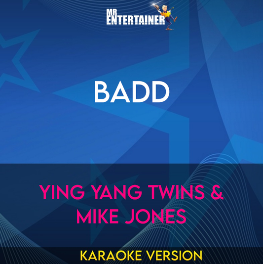 Badd - Ying Yang Twins & Mike Jones (Karaoke Version) from Mr Entertainer Karaoke