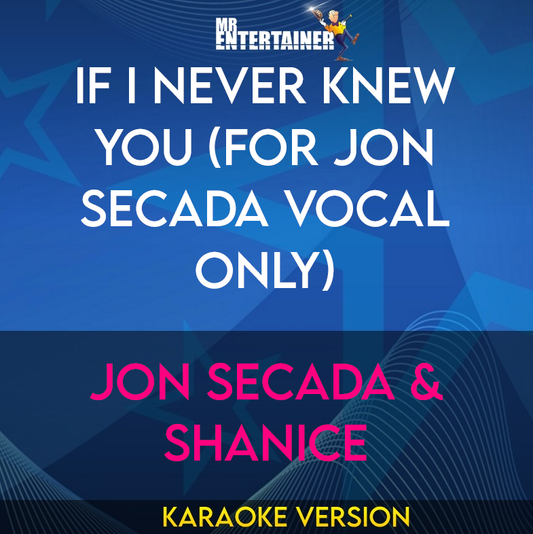 If I Never Knew You (for Jon Secada vocal only) - Jon Secada & Shanice (Karaoke Version) from Mr Entertainer Karaoke