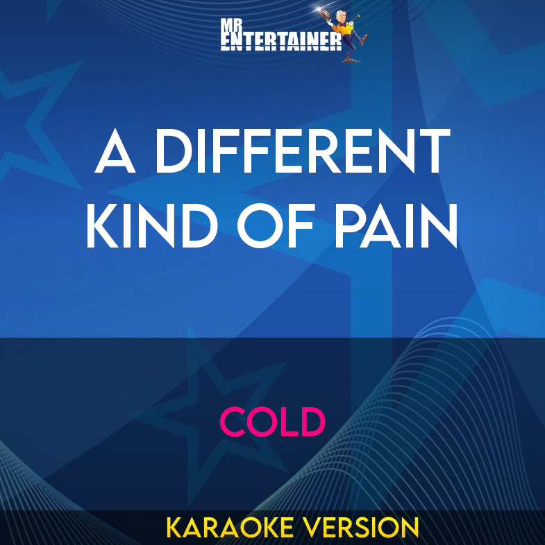 A Different Kind Of Pain - Cold (Karaoke Version) from Mr Entertainer Karaoke