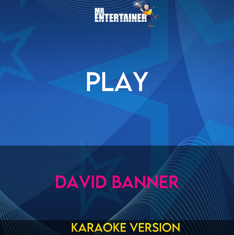 Play - David Banner (Karaoke Version) from Mr Entertainer Karaoke