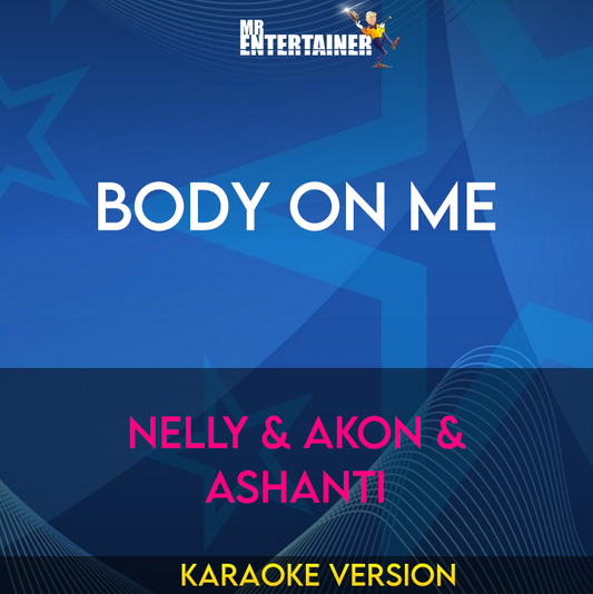 Body On Me - Nelly & Akon & Ashanti (Karaoke Version) from Mr Entertainer Karaoke