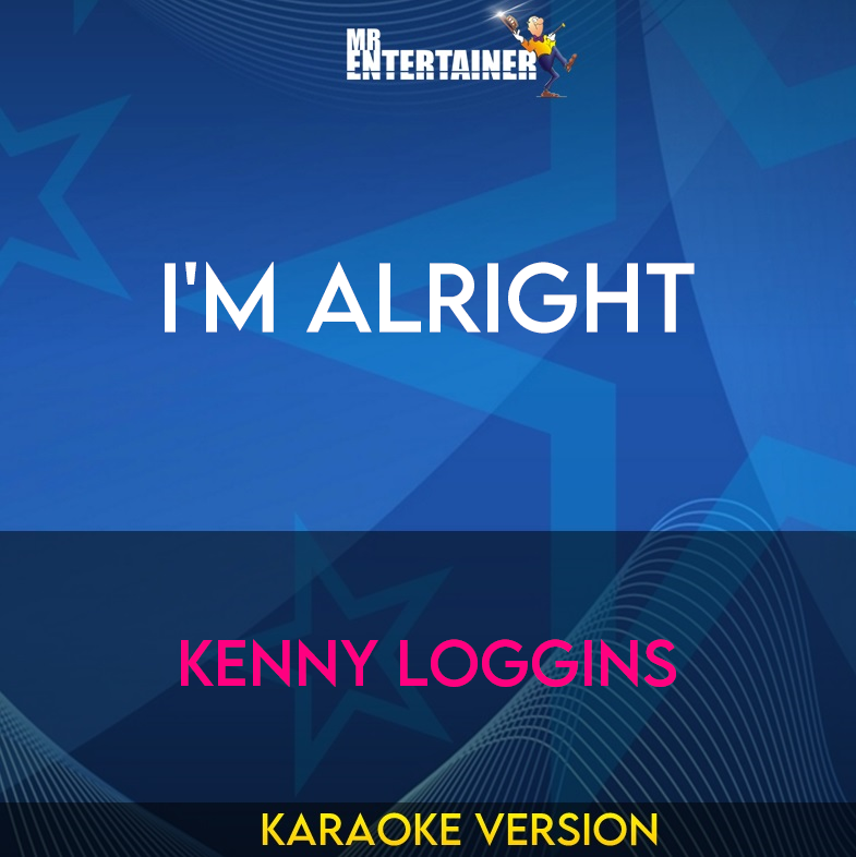 I'm Alright - Kenny Loggins (Karaoke Version) from Mr Entertainer Karaoke