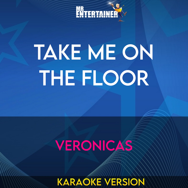 Take Me On The Floor - Veronicas (Karaoke Version) from Mr Entertainer Karaoke