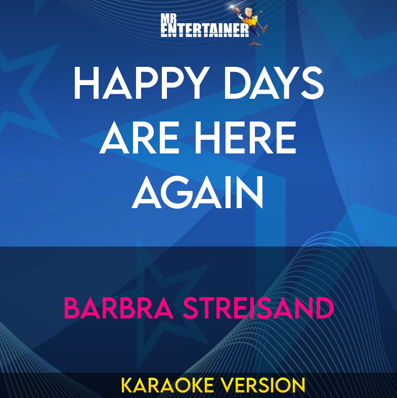 Happy Days Are Here Again - Barbra Streisand (Karaoke Version) from Mr Entertainer Karaoke