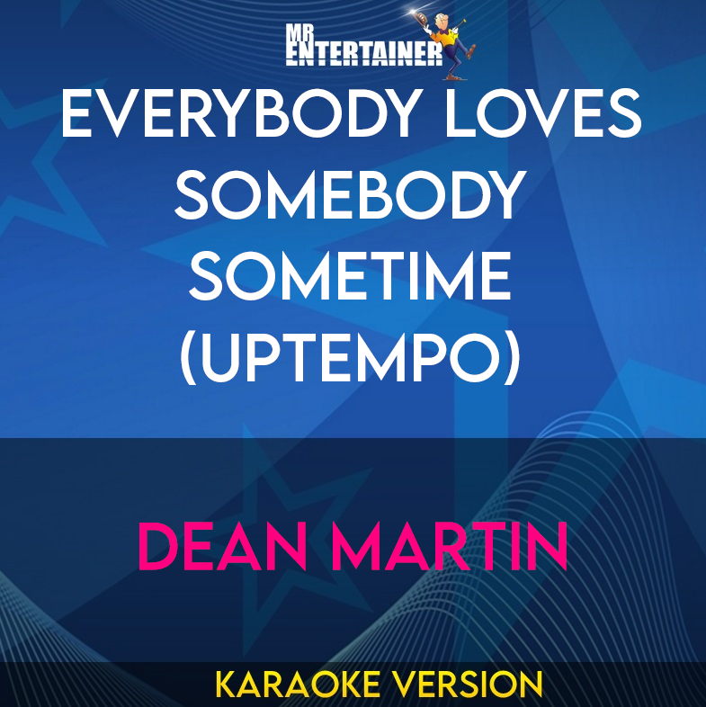 Everybody Loves Somebody Sometime (uptempo) - Dean Martin (Karaoke Version) from Mr Entertainer Karaoke