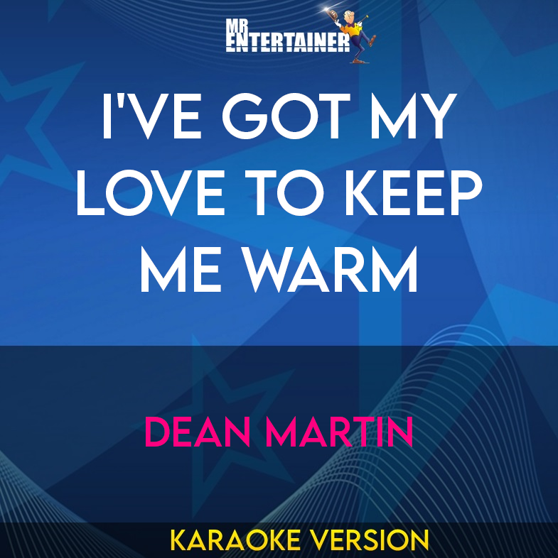 I've Got My Love To Keep Me Warm - Dean Martin (Karaoke Version) from Mr Entertainer Karaoke