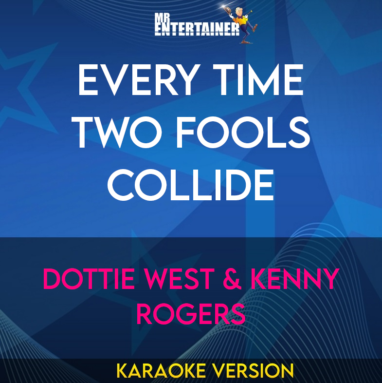 Every Time Two Fools Collide - Dottie West & Kenny Rogers (Karaoke Version) from Mr Entertainer Karaoke