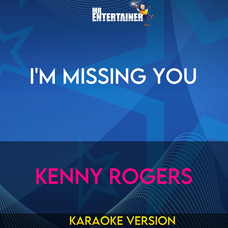 I'm Missing You - Kenny Rogers (Karaoke Version) from Mr Entertainer Karaoke