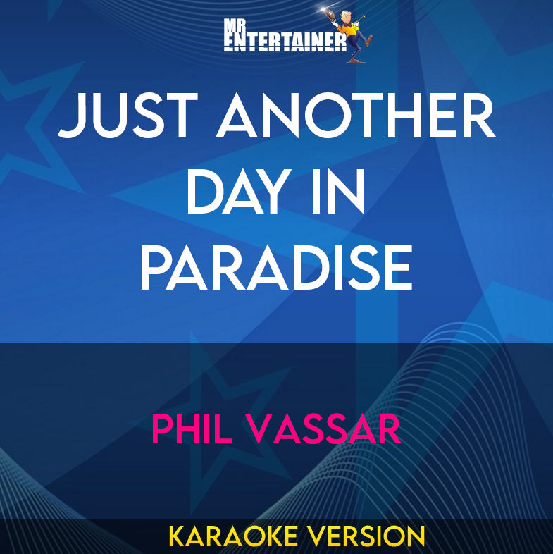 Just Another Day In Paradise - Phil Vassar (Karaoke Version) from Mr Entertainer Karaoke