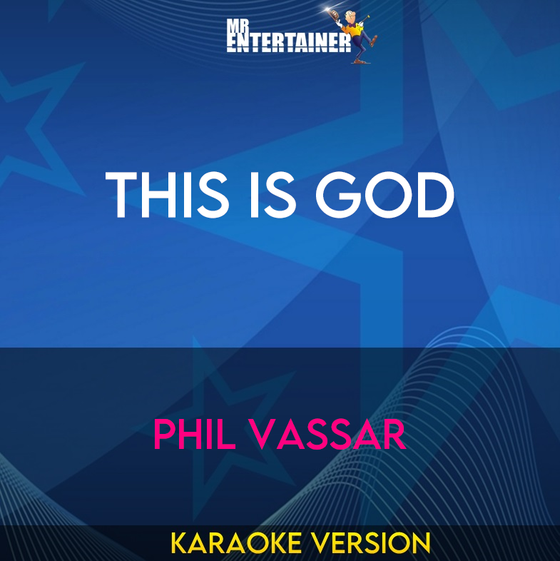 This Is God - Phil Vassar (Karaoke Version) from Mr Entertainer Karaoke