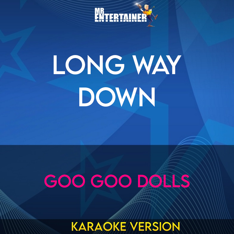 Long Way Down - Goo Goo Dolls (Karaoke Version) from Mr Entertainer Karaoke