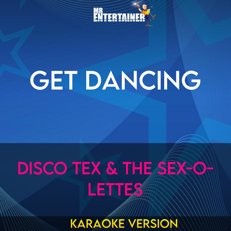 Get Dancing - Disco Tex & The Sex-O-Lettes (Karaoke Version) from Mr Entertainer Karaoke