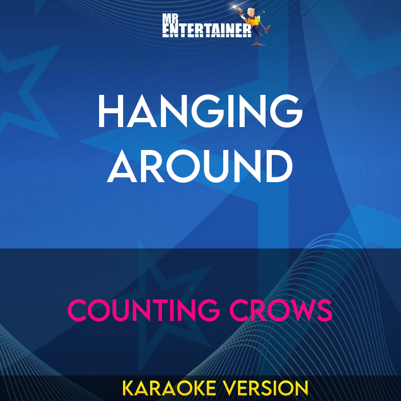 Hanging Around - Counting Crows (Karaoke Version) from Mr Entertainer Karaoke