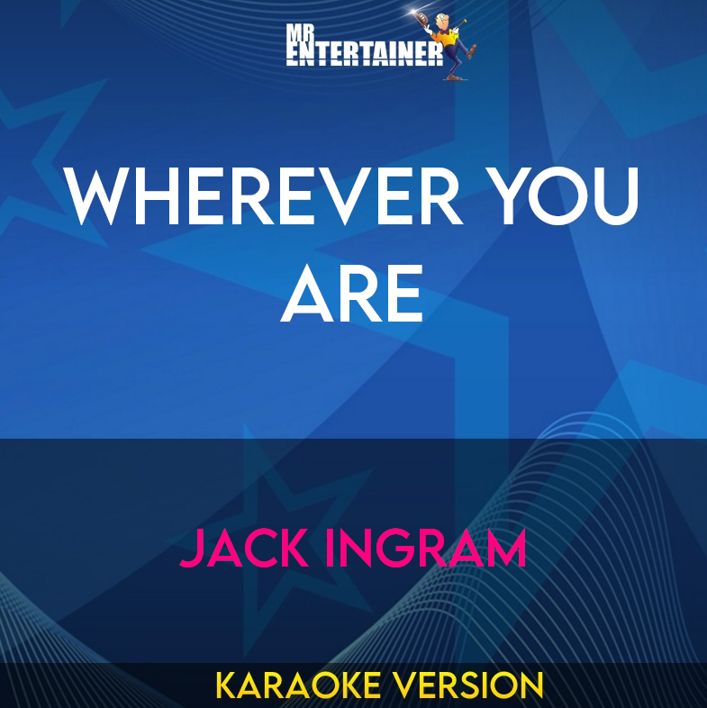 Wherever You Are - Jack Ingram (Karaoke Version) from Mr Entertainer Karaoke