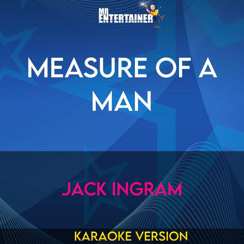 Measure Of A Man - Jack Ingram (Karaoke Version) from Mr Entertainer Karaoke