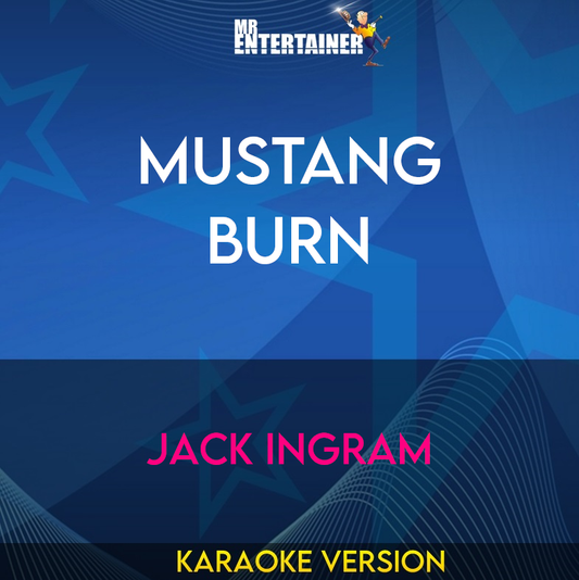 Mustang Burn - Jack Ingram (Karaoke Version) from Mr Entertainer Karaoke