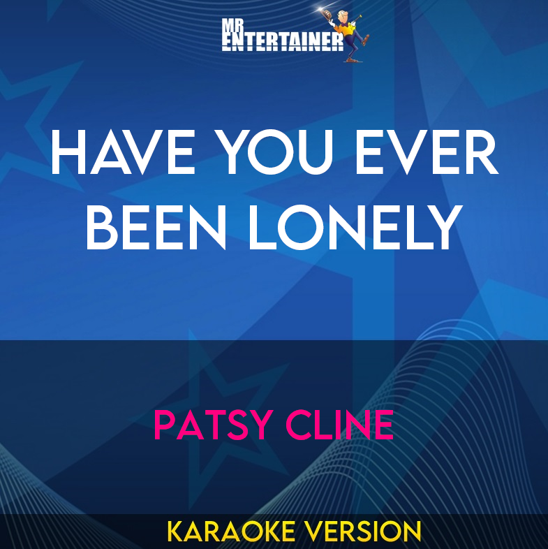 Have You Ever Been Lonely - Patsy Cline (Karaoke Version) from Mr Entertainer Karaoke