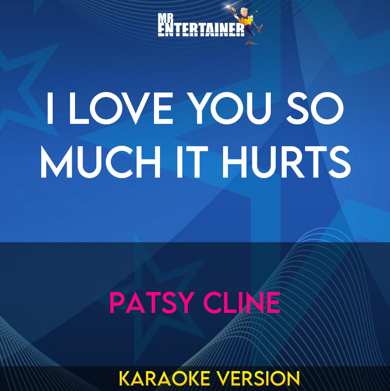I Love You So Much It Hurts - Patsy Cline (Karaoke Version) from Mr Entertainer Karaoke