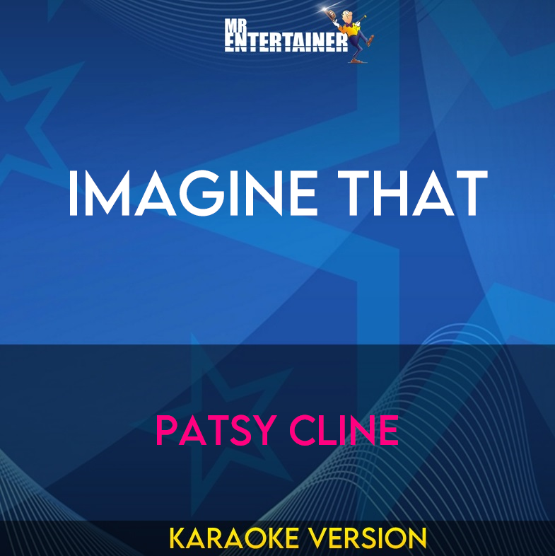 Imagine That - Patsy Cline (Karaoke Version) from Mr Entertainer Karaoke