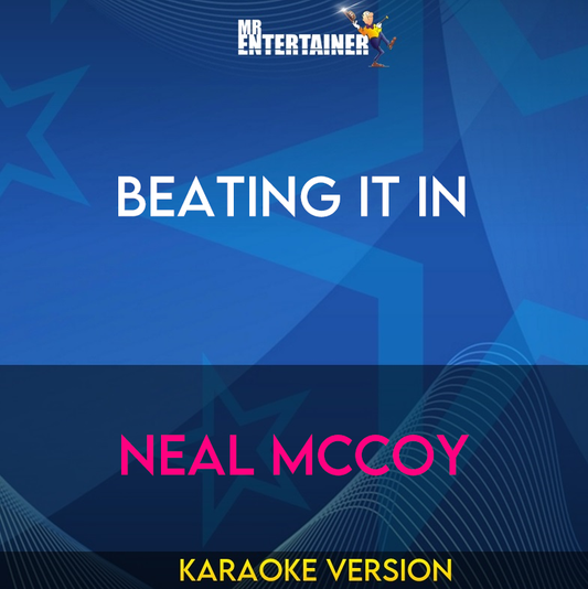 Beating It In - Neal Mccoy (Karaoke Version) from Mr Entertainer Karaoke