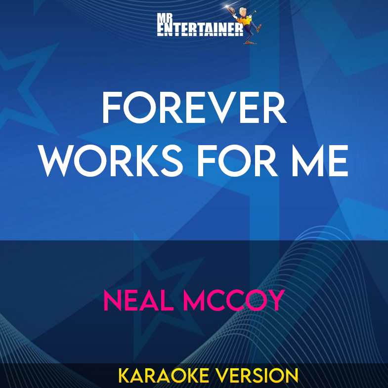 Forever Works For Me - Neal Mccoy (Karaoke Version) from Mr Entertainer Karaoke