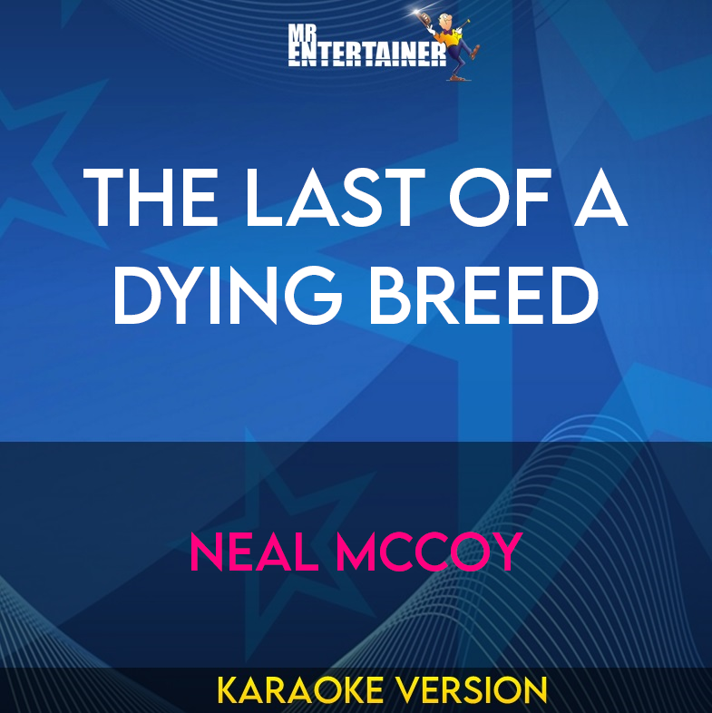 The Last Of A Dying Breed - Neal Mccoy (Karaoke Version) from Mr Entertainer Karaoke