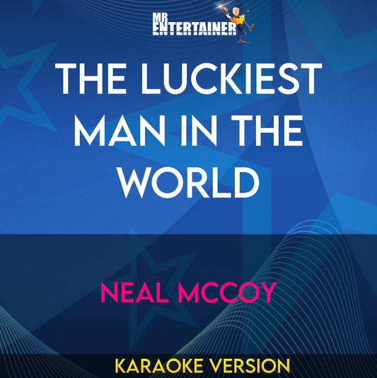 The Luckiest Man In The World - Neal Mccoy (Karaoke Version) from Mr Entertainer Karaoke