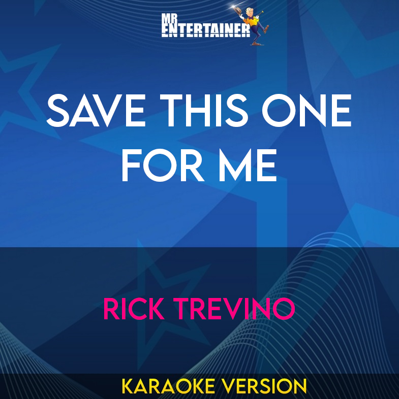Save This One For Me - Rick Trevino (Karaoke Version) from Mr Entertainer Karaoke