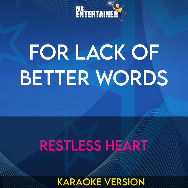 For Lack Of Better Words - Restless Heart (Karaoke Version) from Mr Entertainer Karaoke