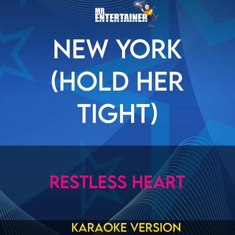 New York (Hold Her Tight) - Restless Heart (Karaoke Version) from Mr Entertainer Karaoke