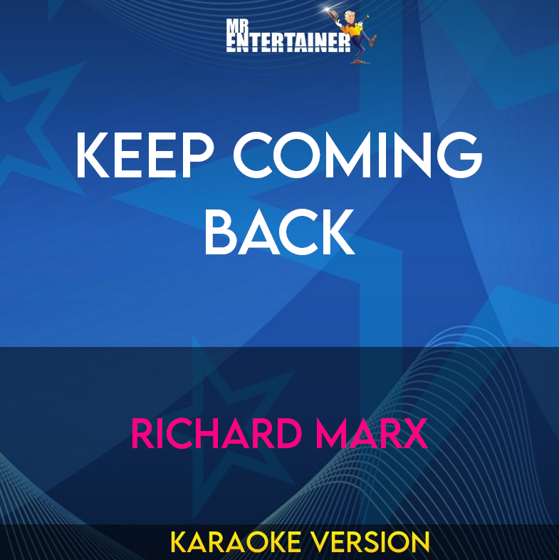 Keep Coming Back - Richard Marx (Karaoke Version) from Mr Entertainer Karaoke